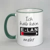 Spruchtasse Ich hab kein E-LAN mehr Rand dunkelgrün